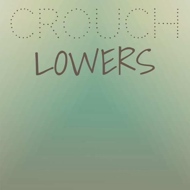 Crouch Lowers