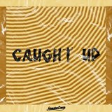Caught Up (feat. Nifty Christian & King Shad)