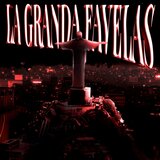LA GRANDA FAVELAS (Super Slowed)