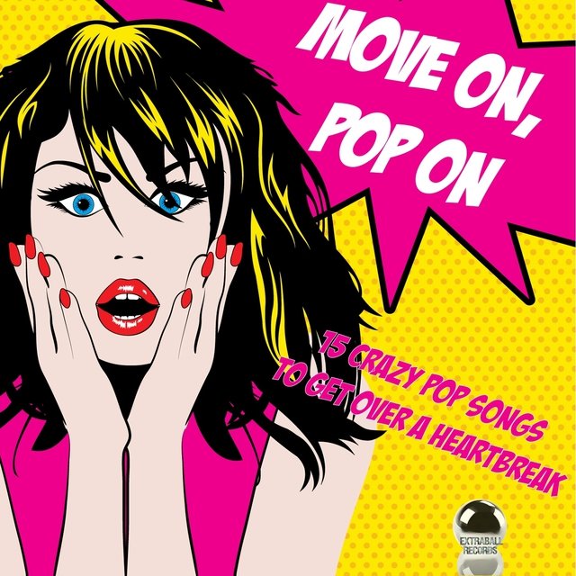 Move on, Pop On (15 Crazy Pop Songs to Get Over a Heartbreak)