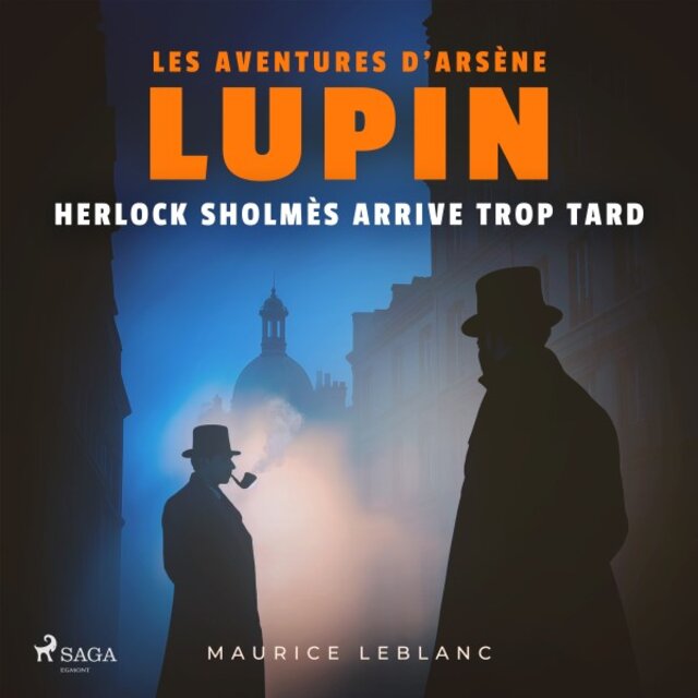 Herlock Sholmès arrive trop tard - Les aventures d'Arsène Lupin (Intégrale)