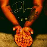 Give Me the You