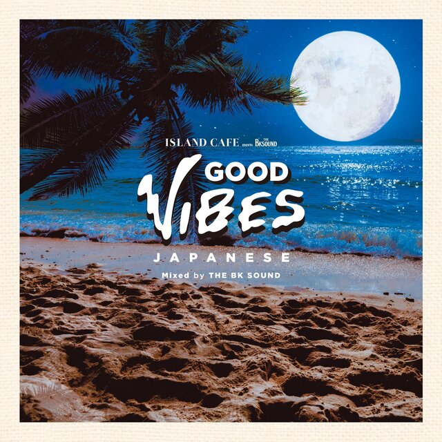 ISLAND CAFE meets The BK Sound -GOOD VIBES JAPANESE- (DJ MIX)