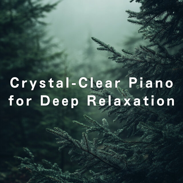 Crystal-Clear Piano for Deep Relaxation