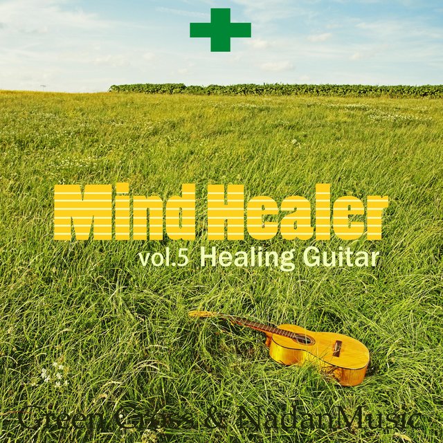 Green Cross Health Care Healing Music Collection Vol.5 Mind Healer : Soothing Guitar (Meditation, Ralaxing BGM for Stress Relief)