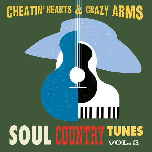 Cheatin' Hearts & Crazy Arms - Soul Country Tunes, Vol. 2