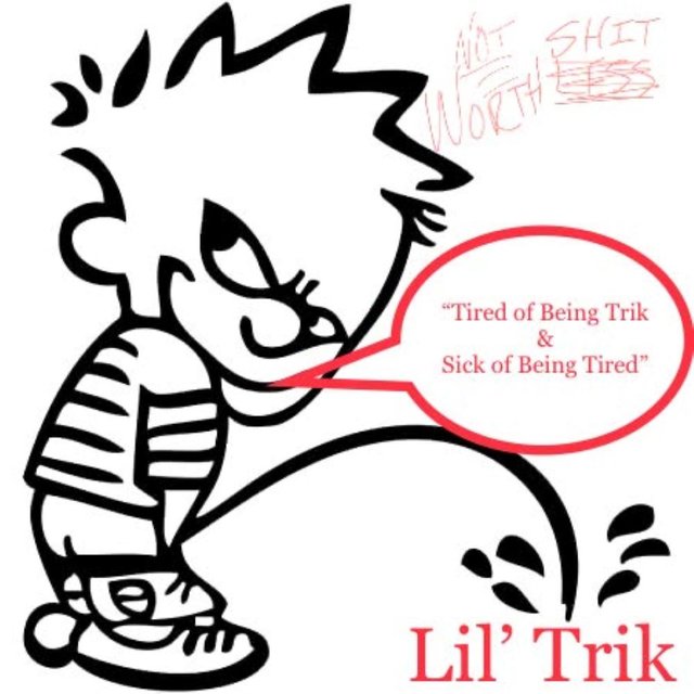 Tired of Being Trik & Sick of Being Tired