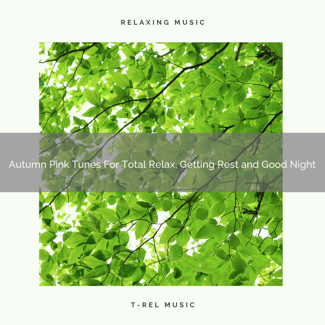 Autumn Pink Tunes For Total Relax, Getting Rest and Good Night