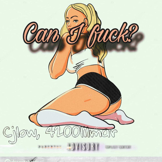 Can i fuck (feat. Cjlow)