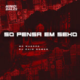 Só Pensa em Sexo