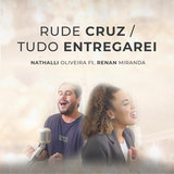 Rude Cruz / Tudo Entregarei
