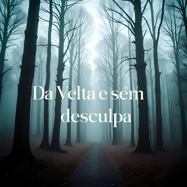 Da Velta E Sem Desculpa