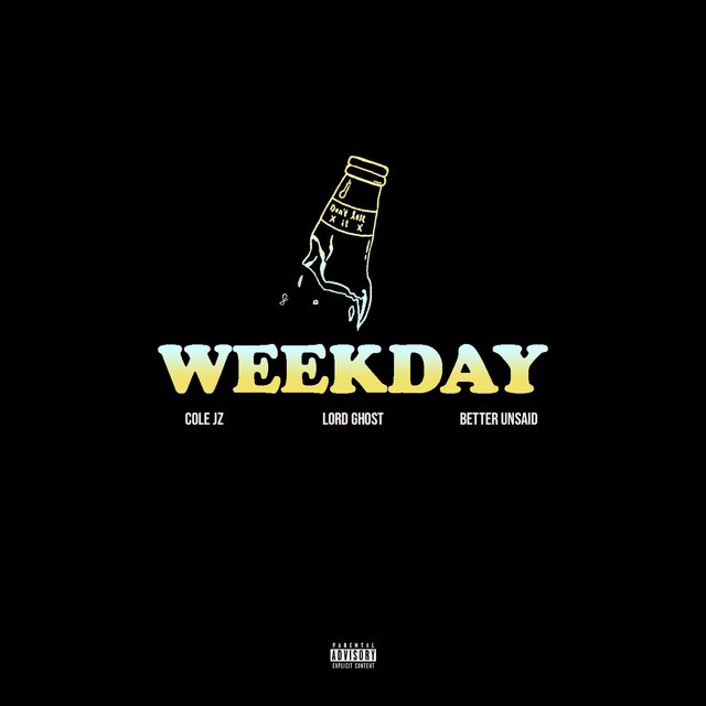Weekday (feat. Cole JZ & Better Unsaid)