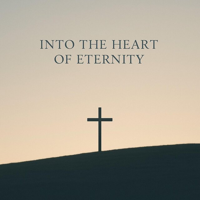 Into the Heart of Eternity