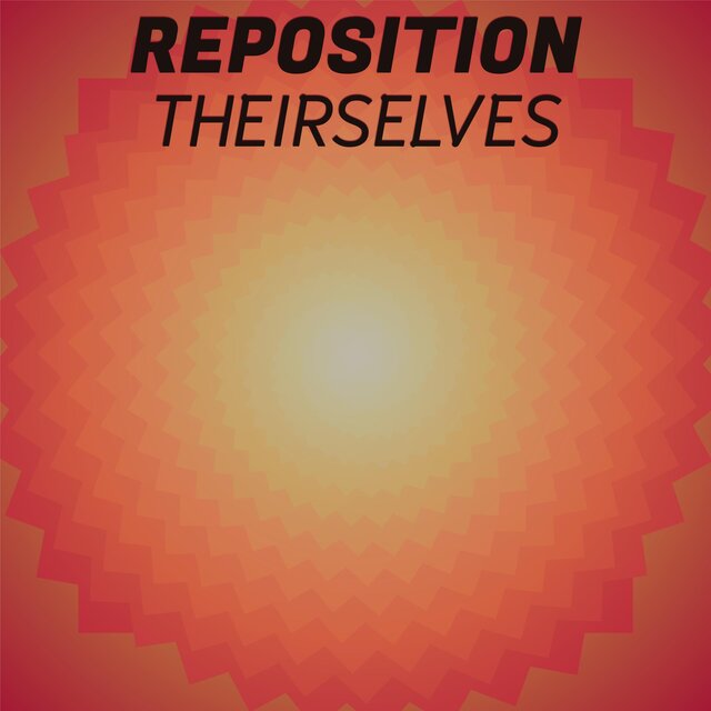 Reposition Theirselves