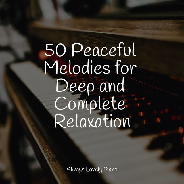 50 Peaceful Melodies for Deep and Complete Relaxation by Baby Sleep ...