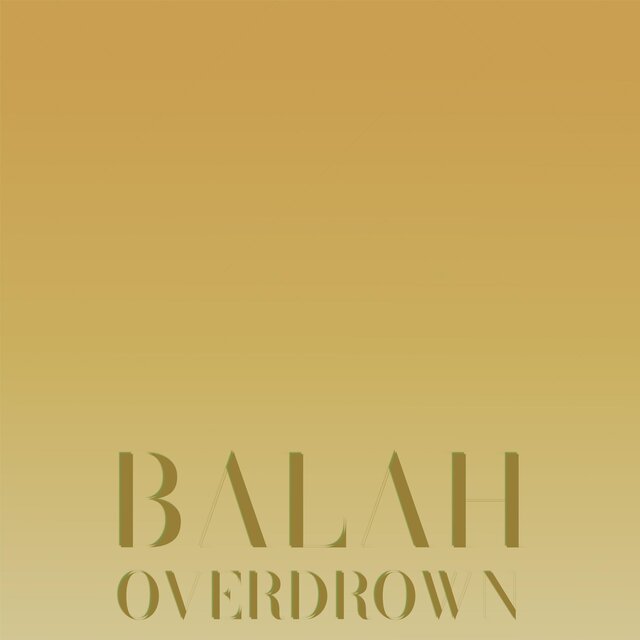 Balah Overdrown