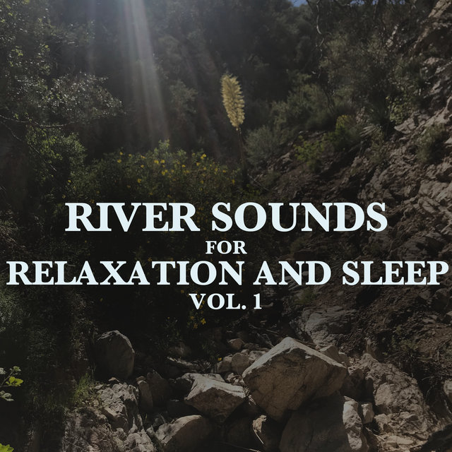 River Sounds for Relaxation and Sleep, Vol. 1