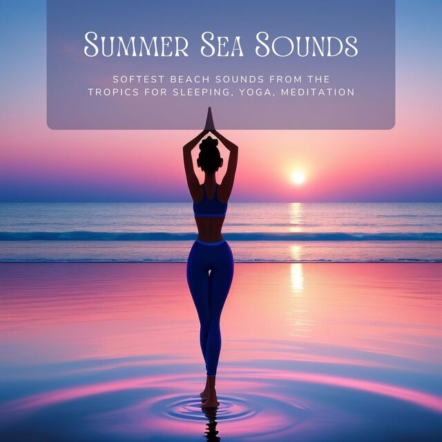 Summer Sea Sounds: Softest Beach Sounds from the Tropics for Sleeping, Yoga, Meditation