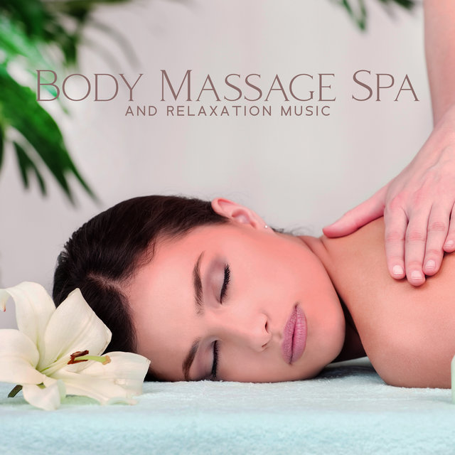 Body Massage Spa and Relaxation Music