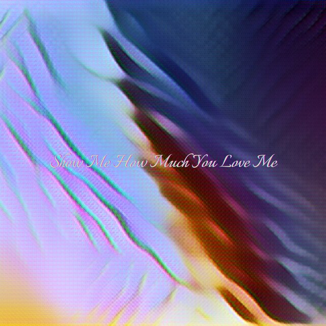 Show Me How Much You Love Me
