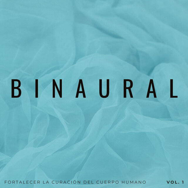 Binaural: Fortalecer La Curación Del Cuerpo Humano Vol. 1