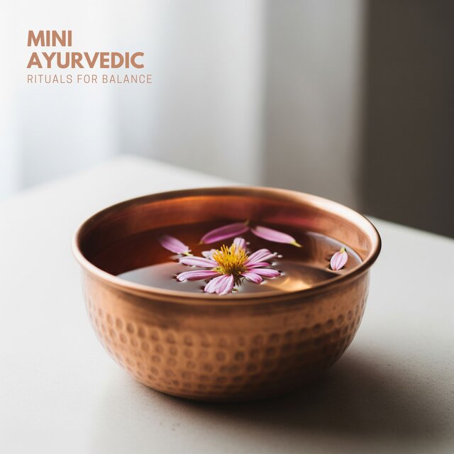 Mini Ayurvedic Rituals for Balance