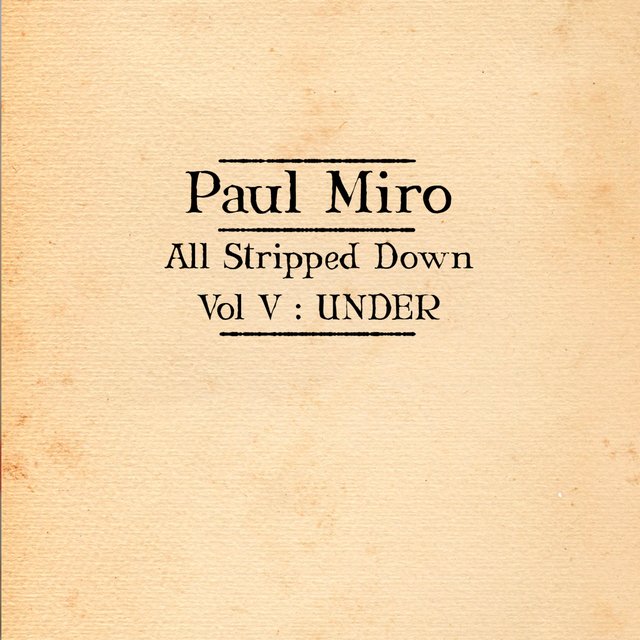 All Stripped down Vol V: Under