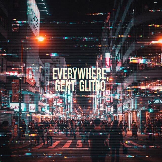 Everywhere, Gently Glitched