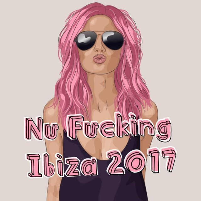 Nu Fucking Ibiza 2017