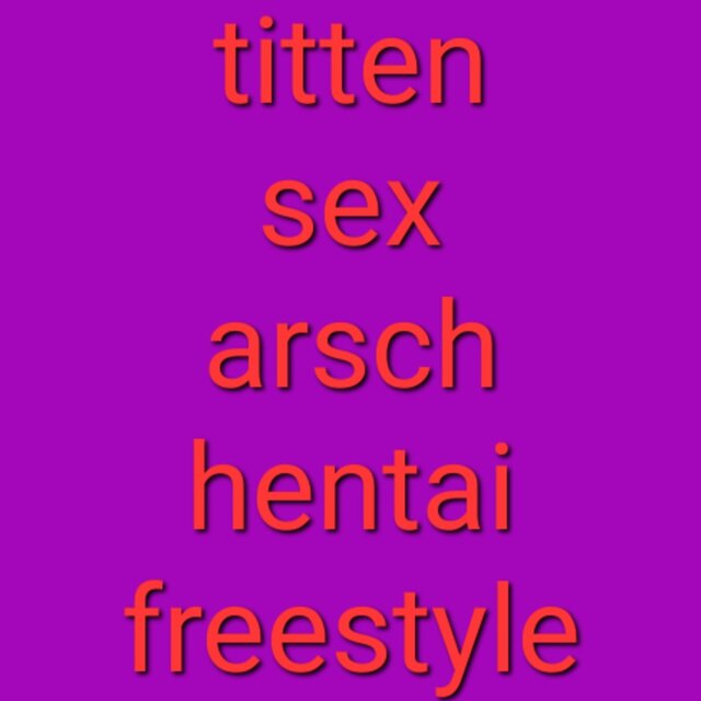 titten sex arsch hentai (Freestyle)