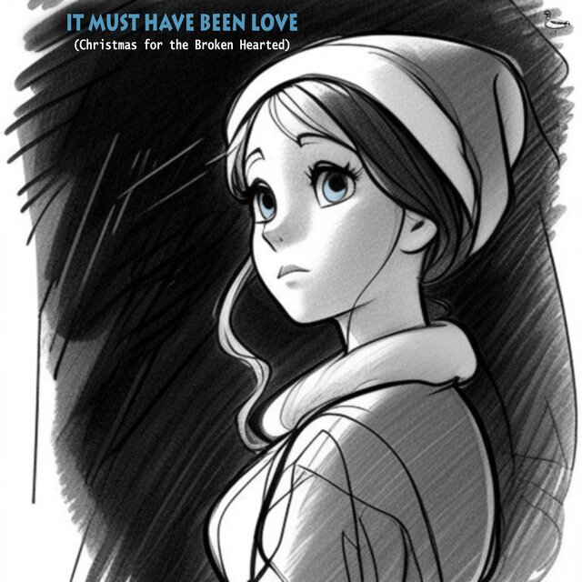 It Must Have Been Love (Christmas for the Broken Hearted)