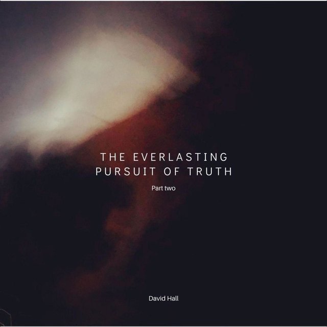 The Everlasting Pursuit of Truth (Part Two)