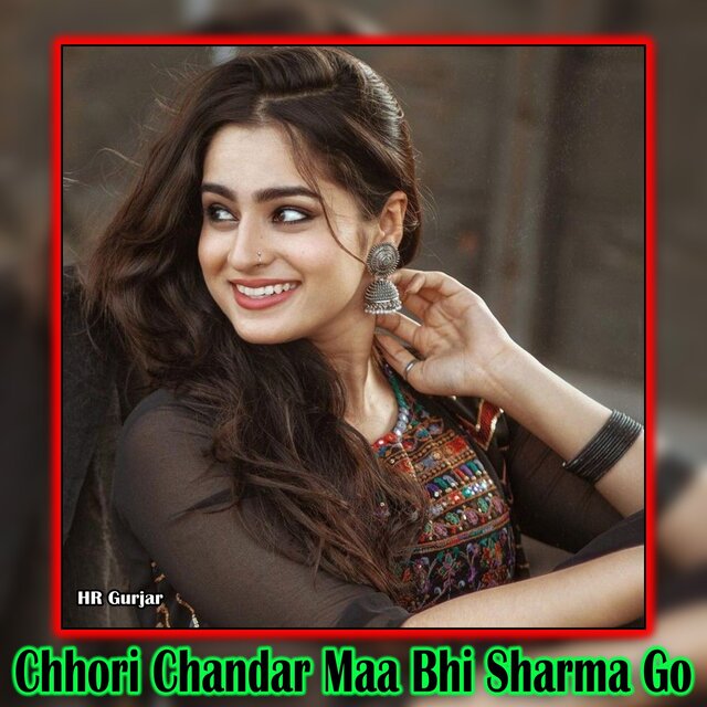 Chhori Chandar Maa Bhi Sharma Go