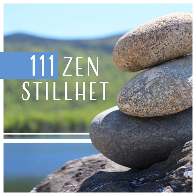 111 Zen stillhet - Bästa djupt avslappnande terapi med zenmusik och naturens ljud, Meditation och sömn, Orientaliska melodier