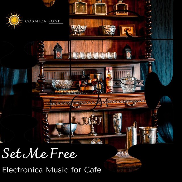 Set Me Free - Electronica Music For Cafe