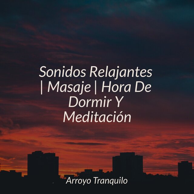 Sonidos Relajantes | Masaje | Hora De Dormir Y Meditación
