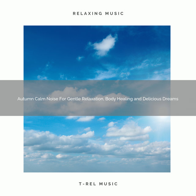 Autumn Calm Noise For Gentle Relaxation, Body Healing and Delicious Dreams