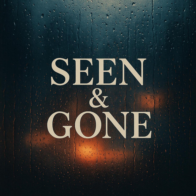 Seen & Gone