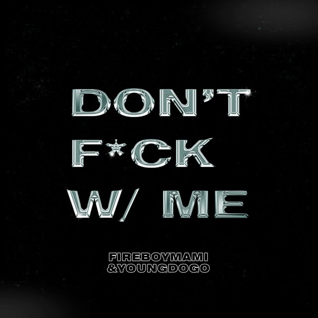 Don't Fuck With Me (feat. Young Dogo)