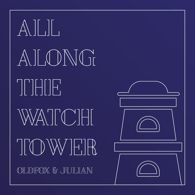 All Along The Watchtower