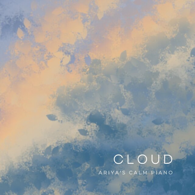 CLOUD : Ariya's Calm Piano