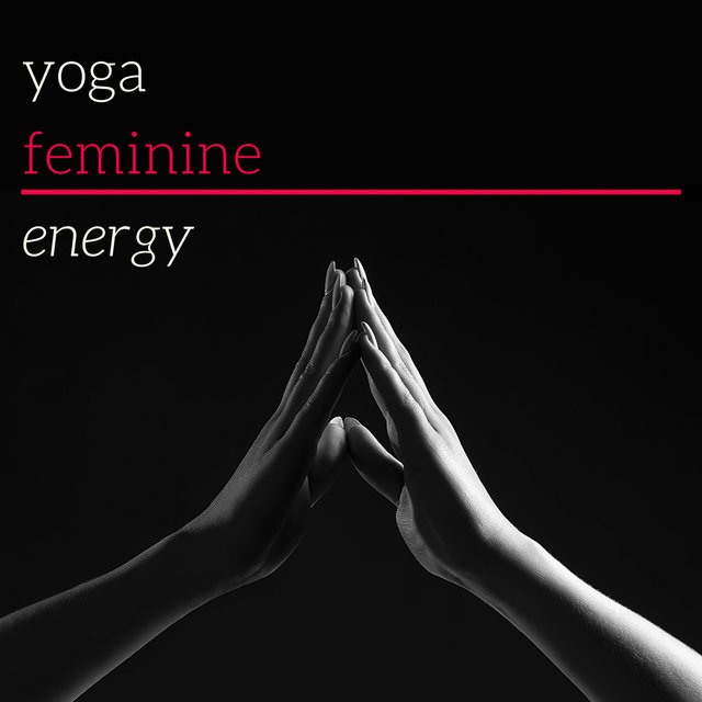 Yoga Feminine Energy - Sensual Yoga Practice for Goddesses