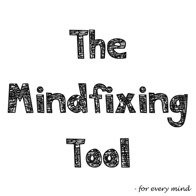 The Mindfixing Tool (For Every Mind)