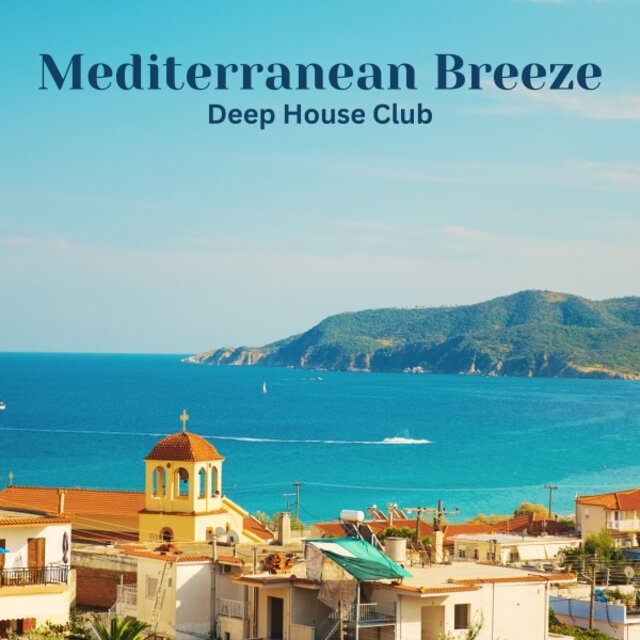 Mediterranean Breeze: Top Deep House Songs