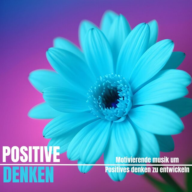 Positives Denken: Motivierende Musik um Positives Denken zu Entwickeln