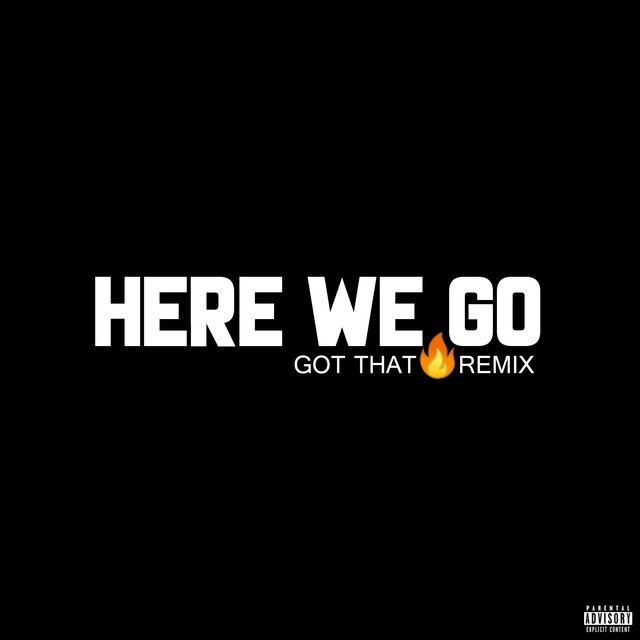 Here We Go (Got That Fire Remix)