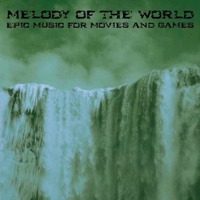 Melody of the World - Epic Music for Movies and Games