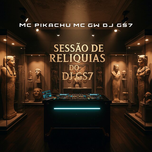 SESSÃO DE RELÍQUIAS DO DJ-GS7