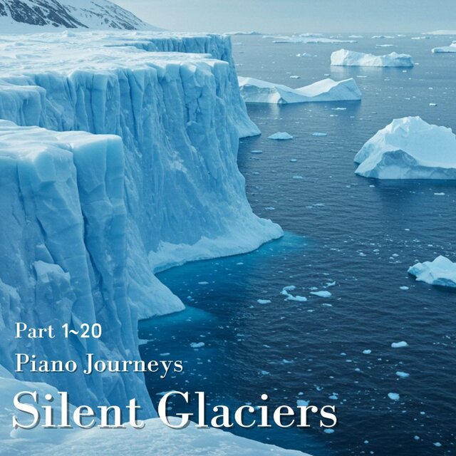 Silent Glaciers 20 Piano Journeys
